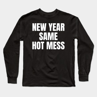 New Year Same Hot Mess | NYE 2024 | New Years Eve Long Sleeve T-Shirt